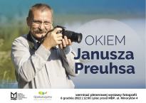 Okiem Janusza Preuhsa - plenerowa wystawa fotografii Janusza Preuhsa