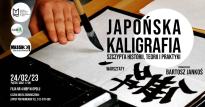 Japońska kaligrafia - szczypta historii, teorii i praktyki. Warsztaty // Bartosz Jankoś