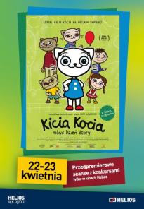 "KICIA KOCIA mówi: Dzień dobry!" - Przedpremierowe seanse z konkursami 22 - 23 kwietnia