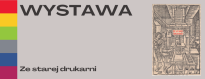Wystawa. Ze starej drukarni. XVI i XVII- wieczne polonica ze zbiorów Wojewódzkiej Biblioteki Publicznej w Opolu