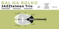 BAL NA BOLKO - KONCERTOWE WAKACJE W LABIE - JAZZtelmen Trio