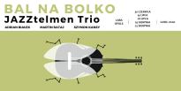 BAL NA BOLKO - KONCERTOWE WAKACJE W LABIE - JAZZtelmen Trio