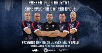 Prezentacja drużyny oraz SUPERPUCHAR GWARDII OPOLE