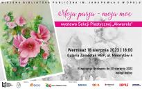 Moja pasja - moja moc / Wystawa Sekcji Plastycznej "Akwarele"