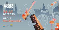 Craft Music City | Opole otwiera się na CRAFT! | 25-27/08/2023