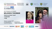 SPOTKANIE Z WOJCIECHEM TOCHMANEM: "HISTORIA NA ŚMIERĆ I ŻYCIE"
