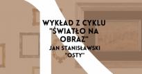 Wykład z cyklu "Światło na obraz": Jan Stanisławski "Osty"
