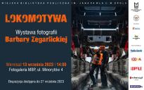 Lokomotywa - wystawa fotografii Barbary Zegarlickiej