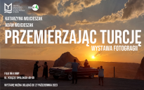 Przemierzając Turcję - wystawa fotografii Katarzyny i Adama Wojcieszaków