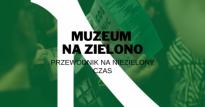 Muzeum na zielono - Przewodnik na niezielony czas