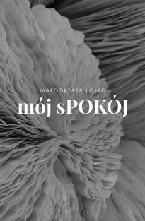 Mój sPOKÓJ. Wystawa Małgorzaty Łojko - Wernisaż