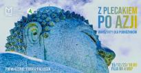 Z plecakiem po Azji - warsztaty dla podróżników w Filii nr 4 MBP