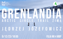 Grenlandia. Arctic Circle Trail zimą - spotkanie z Jędrzejem Józefowiczem