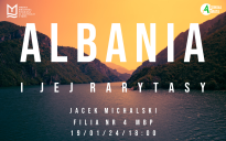 Albania i jej rarytasy - spotkanie z podróżnikiem Jackiem Michalskim