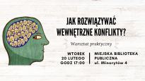 Jak rozwiązywać wewnętrzne konflikty? - warsztat praktyczny