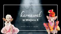 Karnawał w Miejscu X