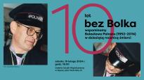 10 lat bez Bolka. Spotkanie wspominkowe