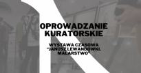 Oprowadzanie kuratorskie. Wystawa czasowa "Janusz Lewandowski. Malarstwo"