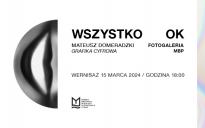 WSZYSTKO OK - wystawa grafiki cyfrowej Mateusza Domeradzkiego
