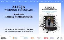 Alicja w krainie potencjału - spotkanie z Alicją Stelmaszczyk