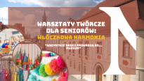 Wszystkie drogi prowadzą do... muzeum - warsztaty twórcze dla Seniorów
