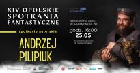 SPOTKANIE AUTORSKIE Z ANDRZEJEM PILIPIUKIEM / XIV OPOLSKIE SPOTKANIA FANTASTYCZNE