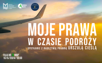 Moje prawa w czasie podróży - spotkanie z radczynią prawną Urszulą Cieślą
