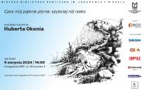 Czas mój pięknie płynie, szybciej niż rzeka - wystawa rysunków Huberta Okonia