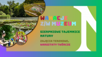Wakacje w Muzeum: Barwy i faktury w przyrodzie. Zajęcia terenowe