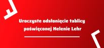 Uroczyste odsłonięcie tablicy poświęconej Helenie Lehr