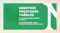 Sobotnie pogotowie twórcze: W poszukiwaniu kwiatu paproci. Zajęcia terenowe.