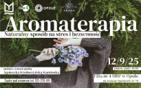 "Aromaterapia - naturalny sposób na stres i bezsenność" - spotkanie z aromaterapeutką Agnieszką Kreduszyńską-Kamionką