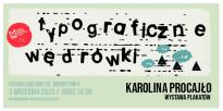 Typograficzne wędrówki - wystawa plakatów Karoliny Procajło