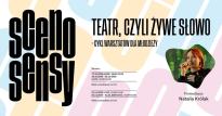 SCENOSENSY: Teatr, czyli żywe słowo - cykl warsztatów dla młodzieży