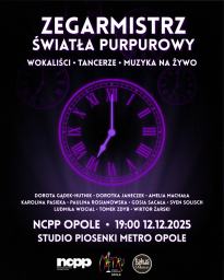 "Zegarmistrz Światła Purpurowy" - koncert Studia Piosenki Metro Opole w NCPP