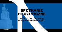 Spotkanie filozoficzne: Czym jest metahistoria? O opowiadaniu opowieści