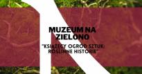 Muzeum na zielono: Książęcy Ogród Sztuk: roślinne historie