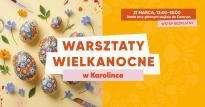Warsztaty Wielkanocne w Karolince