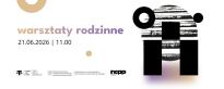 Warsztaty rodzinne ,,Miejsca mają twarze'' w NCPP