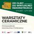 Warsztaty ceramiczne - od gliny do koloru - dla młodzieży i dorosłych
